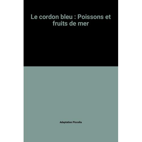 Le Cordon Bleu : Poissons Et Fruits De Mer