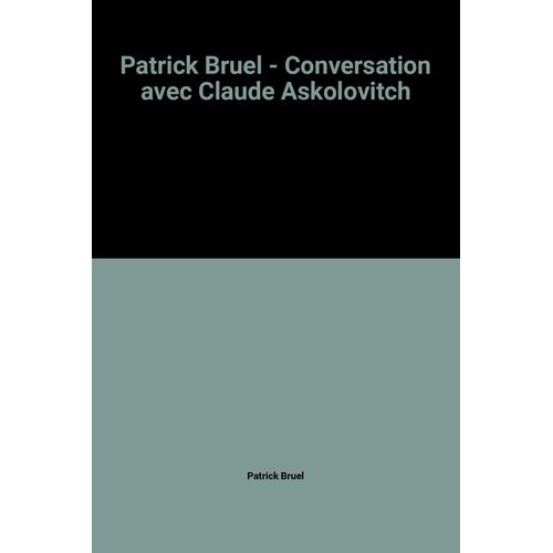 Patrick Bruel - Conversation Avec Claude Askolovitch