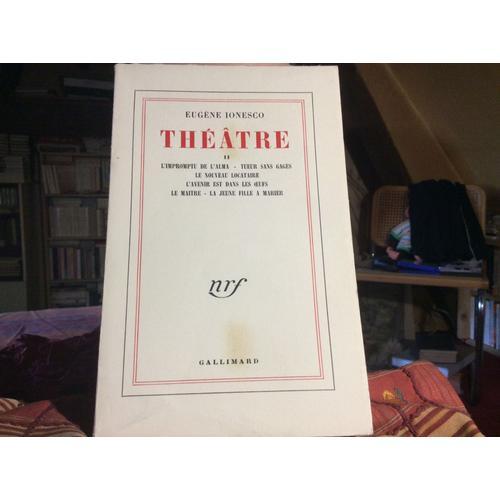 Nrf Gallimard. Theatre L'impromptu De L'alma. Tueur Sans Gages. Le Nouveau Locataire. L'avenir Est Dans Les ¿Ufs. Le Maître. La Jeune Fille A Marier