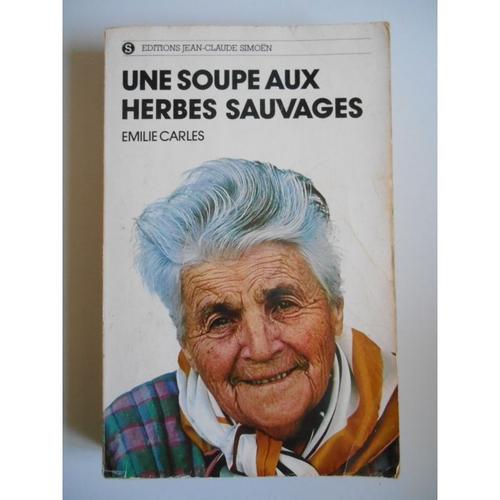 Une Soupe Aux Herbes Sauvages / Emilie Carles / Réf38481