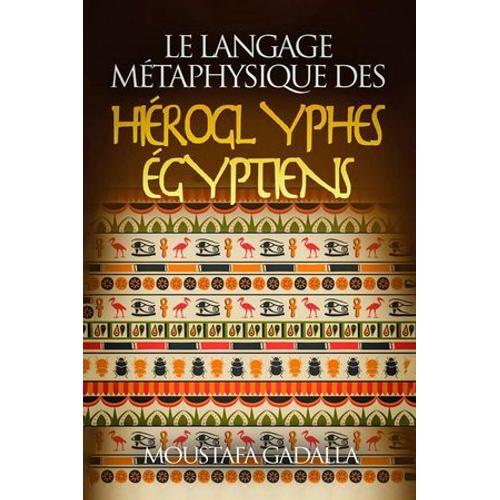 Le Langage Métaphysique Des Hiéroglyphes Égyptiens