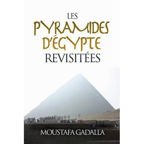 Les Pyramides D'égypte Revisitées