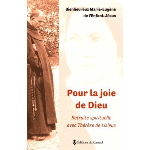 Pour La Joie De Dieu - Retraite Spirituelle Avec Sainte Thérèse De Lisieux