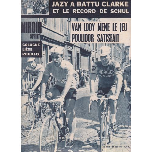 Miroir Sprint N°994 B 24 Juin 1965 Jazy A Battu Clarke / Van Looy Mène Le Jeu, Poulidor Satisfait