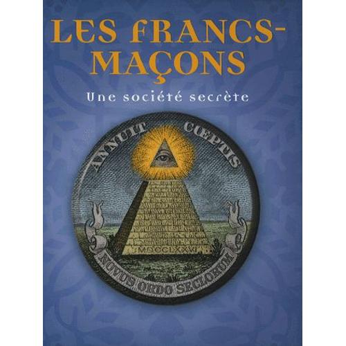 Les Francs-Maçons - Une Société Secrète