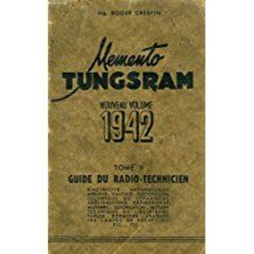 Memento Tungsram, Nouveau Volume 1942, Tome Ii, Guide Du Radio-Technicien