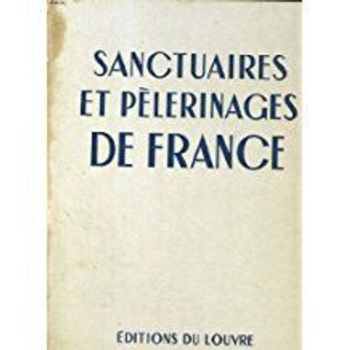 Sanctuaires Et Pelerinages De France