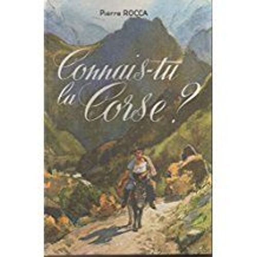 Connais-Tu La Corse? Avec Une Introduction De Pierre Bonardi - 2° Edition