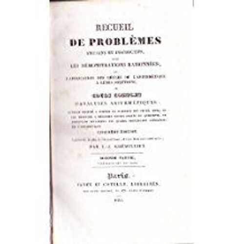 Recueil De Problemes, Amusans Et Instructifs, Avec Les Démonstrations Raisonnées, Et L'application Des Règles De L'arithmétique À Leurs Solutions, Ou Cours Complet D'analyses Arythmétiques (...) - 2nde Partie, Contenant Les Solutions