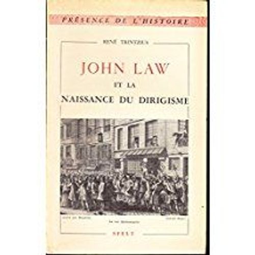 John Law Et La Naissance Du Dirigisme.