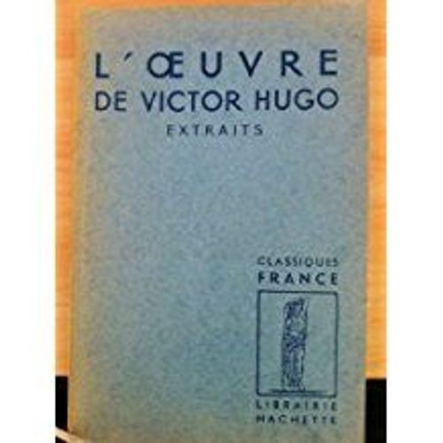 L'oeuvre De Victor Hugo. Extraits Présentés Par Philippe Van Tieghem