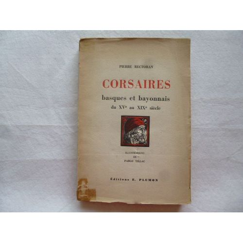 Corsaires Basques Et Bayonnais Du Xvè Au Xixème Siècle.