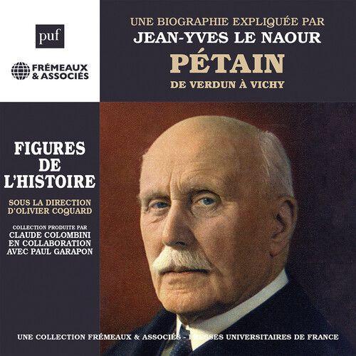 Jean-Yves Le Naour - Petain De Verdun A Vichy Un Cours Particulier De [Compact Discs]