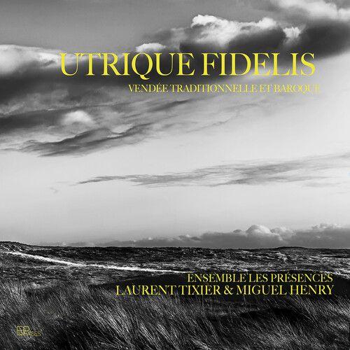 Laurent Tixier - Utrique Fidelis - Vendee Traditionnelle Et Baroque [Compact Discs]