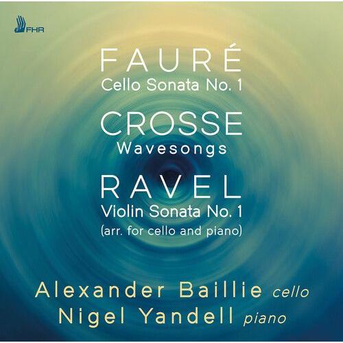 Alexander Baillie - Faure, Crosse & Ravel: Works For Cello & Piano [Compact Discs]