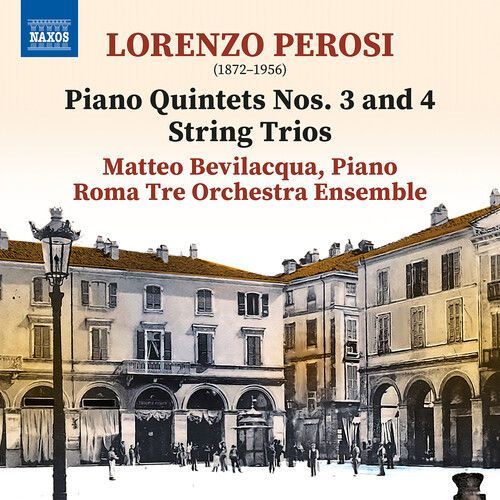 Perosi / Bevilacqua / Roma Tre Orchestra Ensemble - Piano Quintets Nos. 3-4 String Trios [Compact Discs]