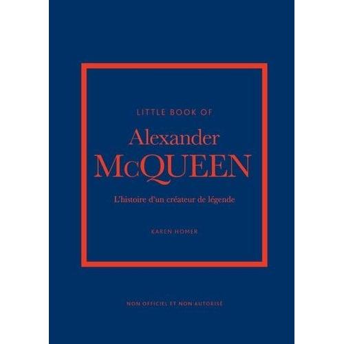 Little Book Of Alexander Mcqueen - L'histoire D'un Créateur De Légende