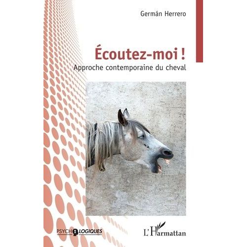 Ecoutez-Moi?! - Approche Contemporaine Du Cheval