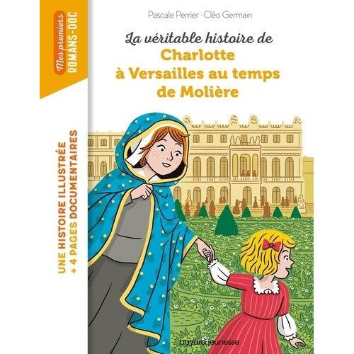 La Véritable Histoire De Charlotte À Versailles Au Temps De Molière