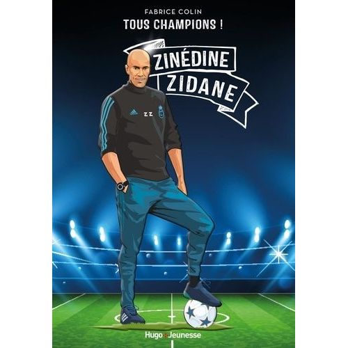 Tous Champions ! - Zinedine Zidane - A Jamais Le Premier