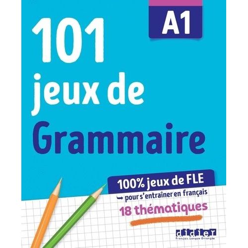 100% Jeux De Fle - 101 Jeux De Grammaire A1 - Cahier De Jeux