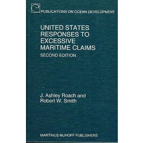 United States Responses To Excessive Maritime Claims (Publications On Ocean Development, V. 27)