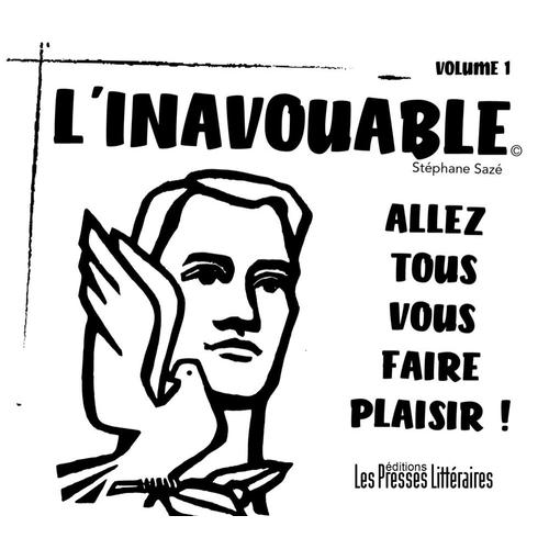 L'inavouable - Allez Tous Vous Faire Plaisir ! - Stéphane Sazé