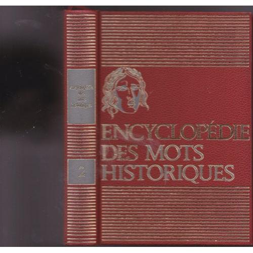 Encyclopedie Des Mots Historiques, Vrais Ou Faux, Tome 2