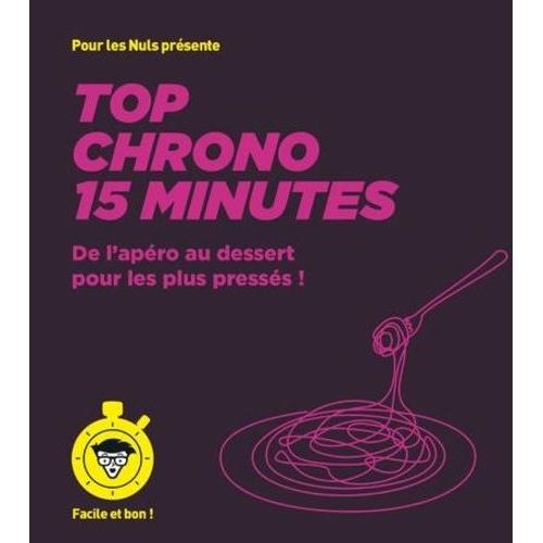 Top Chrono 15 Minutes - De L'apéro Au Dessert Pour Les Plus Pressés