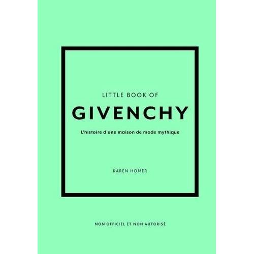 Little Book Of Givenchy - L'histoire D'une Maison De Mode Mythique