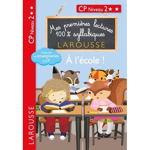 Mes Premières Lectures 100% Syllabiques - A L'école - Cp Niveau 2