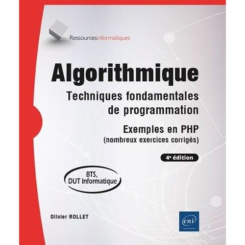 Algorithmique - Techniques Fondamentales De Programmation - Exemples En Php (Nombreux Exercices Corrigés)