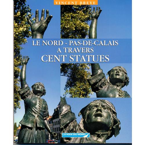 Le Nord-Pas-De-Calais À Travers Cent Statues