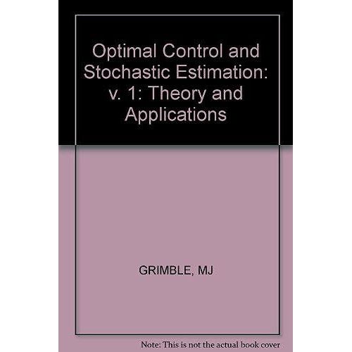 Optimal Control And Stochastic Estimation: V. 1: Theory And Applications