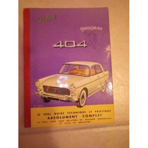 Votre 404 Peugeot Le Seul Guide Tecchnique Et Pratique Absolument Complet