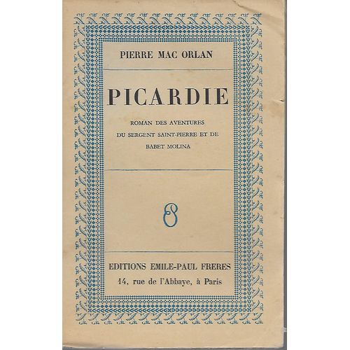 Picardie - Roman Des Aventures Du Sergent Saint-Pierre Et De Babet Molina