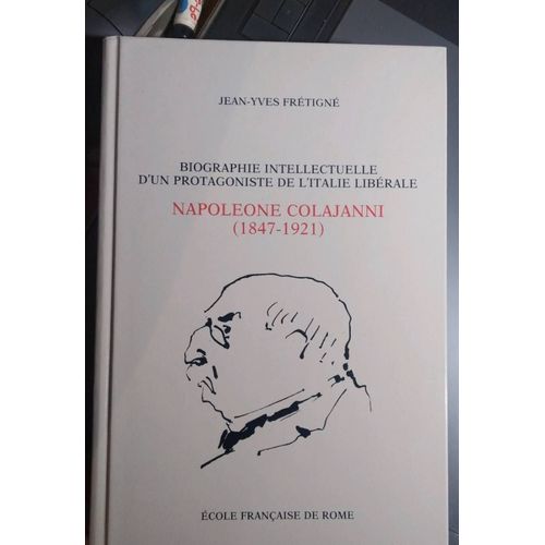 Napoleone Colajanni (1847-1921) Biographie Intellectuelle D'un Protagoniste De L'italie Libérale