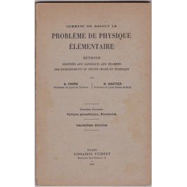 Comment On Résoud Le Problème De Physique Elémentaire Méthode Destinée Aux Candidats Aux Examens Des Enseignements Du Second Degré Et Technique Deuxième Fascicule: Optique Géométrique, Electricité.