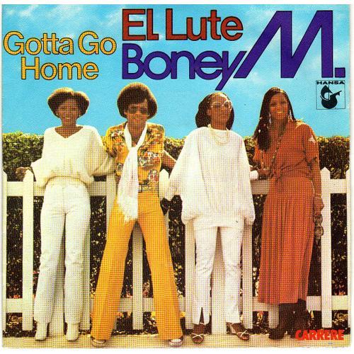 Boney M.‎¿ El Lute / Gotta Go Home