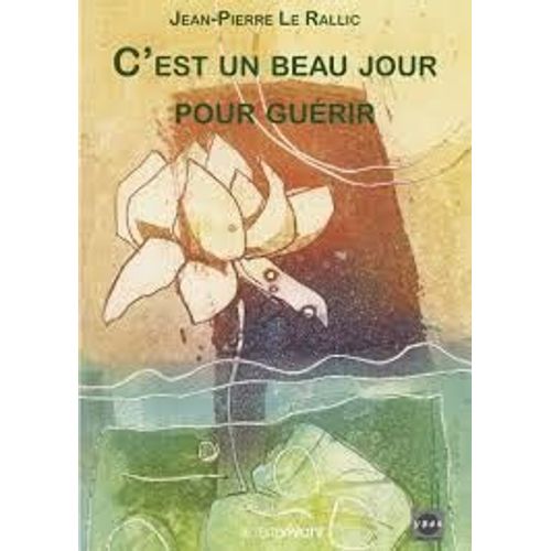 C'est Un Beau Jour Pour Guérir