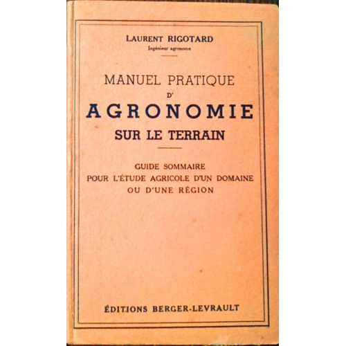 Manuel Pratique D'agronomie Sur Le Terrain  - Guide Sommaire Pour L'etude Agricole D'un Domaine Ou D'une Region