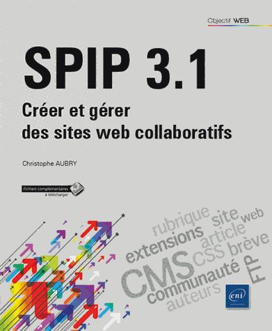 Spip 3.1 - Créer Et Gérer Des Sites Web Collaboratifs