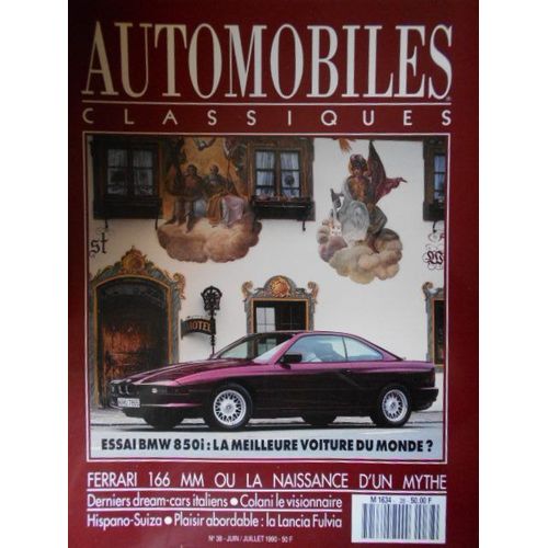 Automobiles Classiques N° 38 - Juin/Juillet 1990 - Bmw 850i - Ferrari 166 Mm La Naissance D'un Mythe