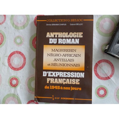Anthologie Du Roman Maghrebin/ Negro-Africain /Antillais Et Reunionnais