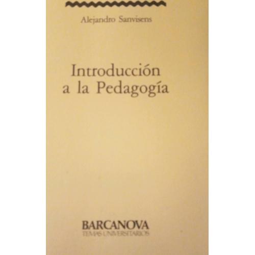 Introducción A La Pedagogía Alejandro Sanvisens