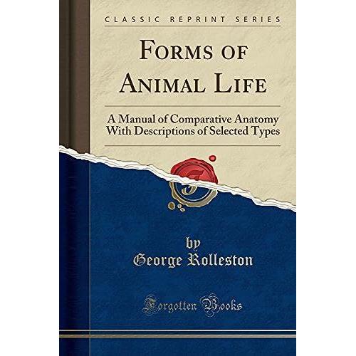 Rolleston, G: Forms Of Animal Life