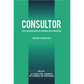 Consultor, Tout Savoir Sur Le Conseil En Stratégie