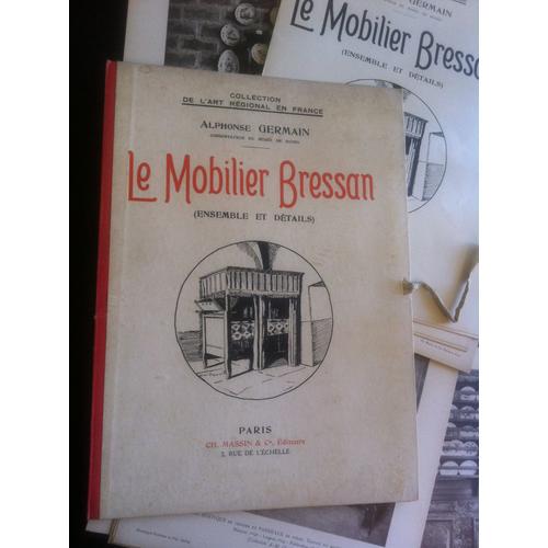 Le Mobilier Bressan. (Ensembles & Détails)