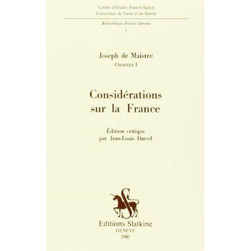 Êuvres - Joseph De Maistre N° 1 - Considérations Sur La France - Édition Critique