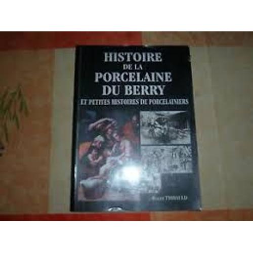 Histoire De La Porcelaine Du Berry Et Petites Histoires De Porcelainiers
